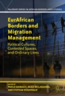Eurafrican Borders and Migration Management : Political Cultures, Contested Spaces, and Ordinary Lives - Book