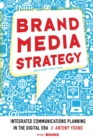 Brand Media Strategy : Integrated Communications Planning in the Digital Era - Book