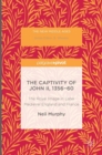 The Captivity of John II, 1356-60 : The Royal Image in Later Medieval England and France - Book