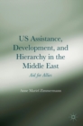 US Assistance, Development, and Hierarchy in the Middle East : Aid for Allies - Book