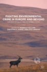 Fighting Environmental Crime in Europe and Beyond : The Role of the EU and its Member States - Book
