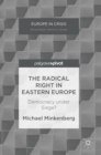 The Radical Right in Eastern Europe : Democracy Under Siege? - Book