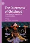 The Queerness of Childhood : Essays from the Other Side of the Looking Glass - Book