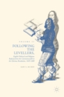 Following the Levellers, Volume Two : English Political and Religious Radicals from the Commonwealth to the Glorious Revolution, 1649-1688 - Book