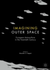 Imagining Outer Space : European Astroculture in the Twentieth Century - Book