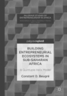 Building Entrepreneurial Ecosystems in Sub-Saharan Africa : A Quintuple Helix Model - Book