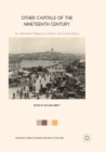 Other Capitals of the Nineteenth Century : An Alternative Mapping of Literary and Cultural Space - Book