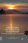 Frontiers in Spiritual Leadership : Discovering the Better Angels of Our Nature - Book