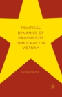 Political Dynamics of Grassroots Democracy in Vietnam - Book