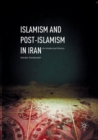 Islamism and Post-Islamism in Iran : An Intellectual History - Book
