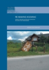 Re-Making Kozarac : Agency, Reconciliation and Contested Return in Post-War Bosnia - Book
