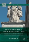 Memories of War in Early Modern England : Armor and Militant Nostalgia in Marlowe, Sidney, and Shakespeare - Book