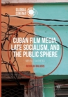 Cuban Film Media, Late Socialism, and the Public Sphere : Imperfect Aesthetics - Book