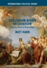 Egalitarian Rights Recognition : A Political Theory of Human Rights - Book