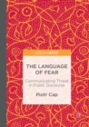 The Language of Fear : Communicating Threat in Public Discourse - Book