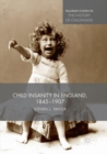 Child Insanity in England, 1845-1907 - Book