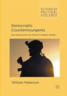 Democratic Counterinsurgents : How Democracies Can Prevail in Irregular Warfare - Book