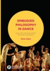 Embodied Philosophy in Dance : Gaga and Ohad Naharin's Movement Research - Book