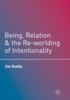 Being, Relation, and the Re-worlding of Intentionality - Book