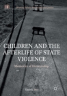 Children and the Afterlife of State Violence : Memories of Dictatorship - Book