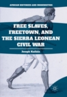Free Slaves, Freetown, and the Sierra Leonean Civil War - Book