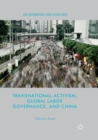 Transnational Activism, Global Labor Governance, and China - Book