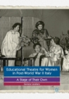 Educational Theatre for Women in Post-World War II Italy : A Stage of Their Own - Book