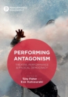 Performing Antagonism : Theatre, Performance & Radical Democracy - Book
