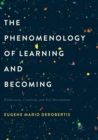 The Phenomenology of Learning and Becoming : Enthusiasm, Creativity, and Self-Development - Book