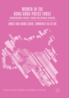 Women in the Hong Kong Police Force : Organizational Culture, Gender and Colonial Policing - Book