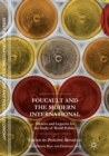 Foucault and the Modern International : Silences and Legacies for the Study of World Politics - Book