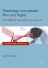 Translating International Women's Rights : The CEDAW Convention in Context - Book
