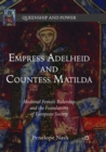 Empress Adelheid and Countess Matilda : Medieval Female Rulership and the Foundations of European Society - Book