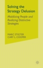 Solving the Strategy Delusion : Mobilizing People and Realizing Distinctive Strategies - Book