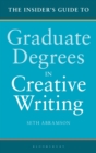 The Insider's Guide to Graduate Degrees in Creative Writing - Book