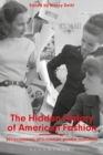 The Hidden History of American Fashion : Rediscovering 20th-Century Women Designers - eBook