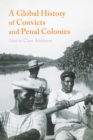 A Global History of Convicts and Penal Colonies - Book