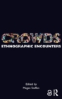 Crowds : Ethnographic Encounters - Book