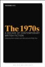 The 1970s: A Decade of Contemporary British Fiction - Book