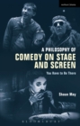 A Philosophy of Comedy on Stage and Screen : You Have to be There - Book