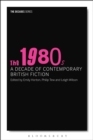 The 1980s: A Decade of Contemporary British Fiction - Book