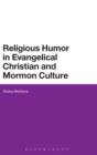 Religious Humor in Evangelical Christian and Mormon Culture - Book