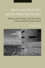 The Second World War and the 'Other British Isles' : Memory and Heritage in the Isle of Man, Orkney and the Channel Islands - Book