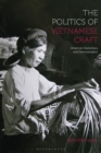 The Politics of Vietnamese Craft : American Diplomacy and Domestication - eBook