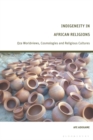 Indigeneity in African Religions : Oza Worldviews, Cosmologies and Religious Cultures - eBook