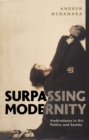 Surpassing Modernity : Ambivalence in Art, Politics and Society - eBook
