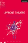 Upfront Theatre : Why Is John Lennon Wearing A Skirt?; Arsehammers; The Year of the Monkey; Hard Working Families - Book