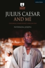 Julius Caesar and Me : Exploring Shakespeare's African Play - Book