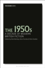The 1950s : A Decade of Modern British Fiction - Book