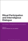 Ritual Participation and Interreligious Dialogue : Boundaries, Transgressions and Innovations - Book
